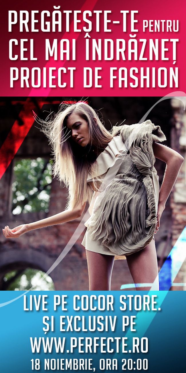 www.perfecte.ro, primul site care a transmis LIVE pe net si pe Cocor Store un fashion show!